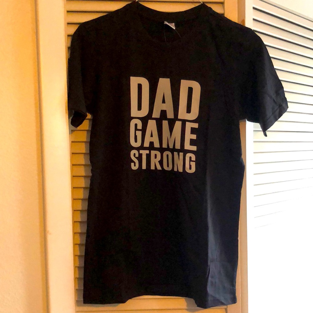 Dad Game Strong tshirt Size Small